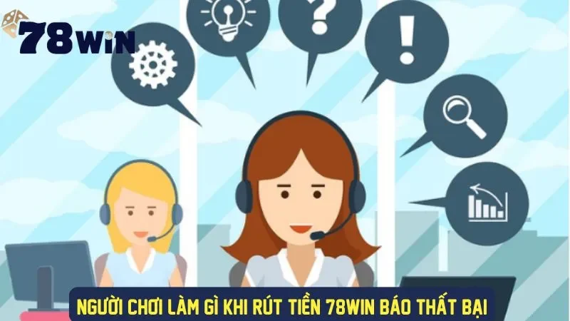 Liên hệ với nhân viên hỗ trợ khi rút tiền thất bại