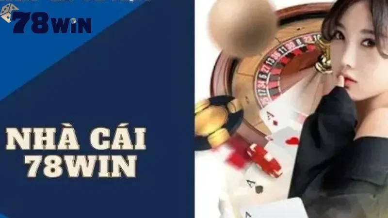 Tổng quan về nhà cái trực tuyến 78 Win