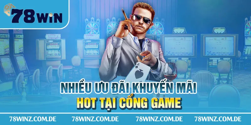 Nhiều ưu đãi khuyến mãi hot tại cổng game